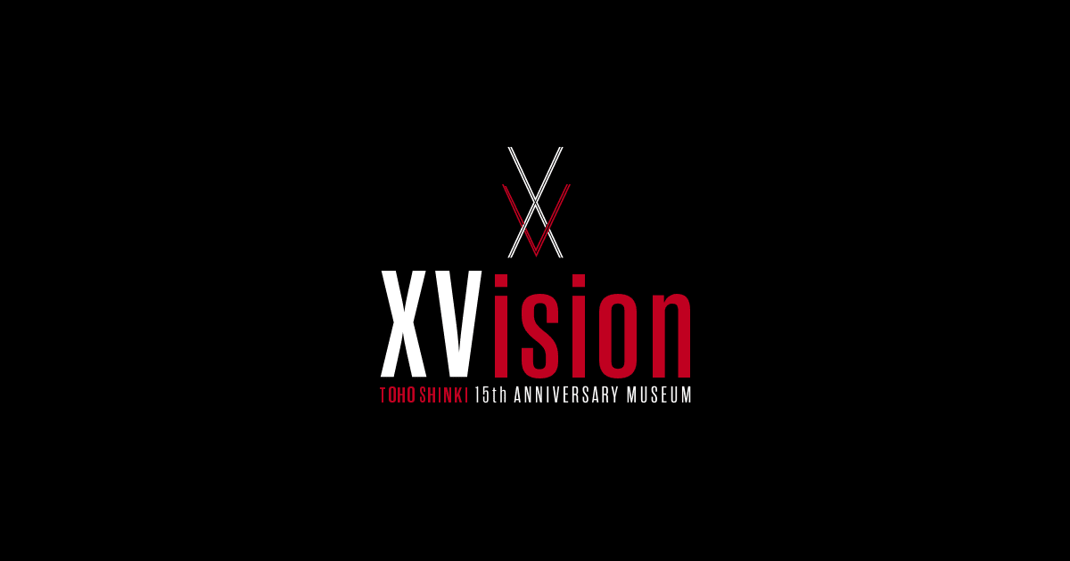 東方神起 Tohoshinki 15th Anniversary Museum Xvision