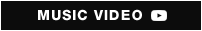 MUSIC VIDEO